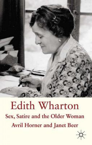 Kniha Edith Wharton: Sex, Satire and the Older Woman Avril Horner