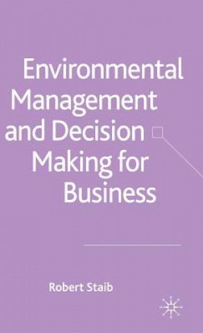 Kniha Environmental Management and Decision Making for Business R. Staib