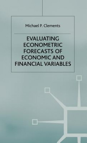 Book Evaluating Econometric Forecasts of Economic and Financial Variables Michael Clements