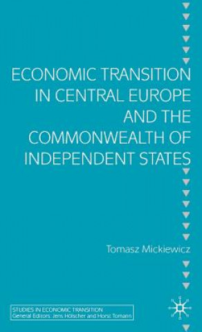 Kniha Economic Transition in Central Europe and the Commonwealth of Independent States Tomasz Marek Mickiewicz