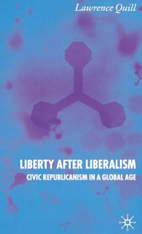 Książka Liberty after Liberalism Lawrence Quill