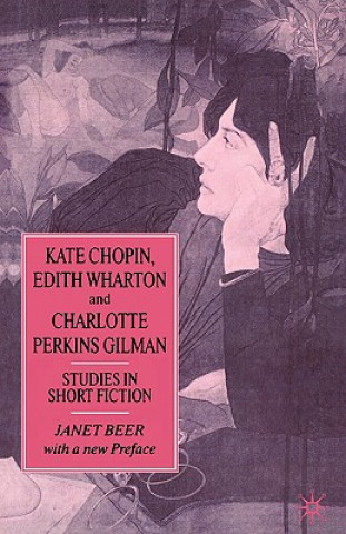 Carte Kate Chopin, Edith Wharton and Charlotte Perkins Gilman Janet Beer