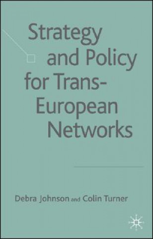 Kniha Strategy and Policy for Trans-European Networks Debra Johnson