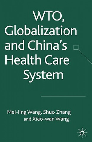 Carte WTO, Globalization and China's Health Care System Xiao-Wan Wang