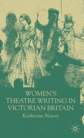 Carte Women's Theatre Writing in Victorian Britain Katherine Newey