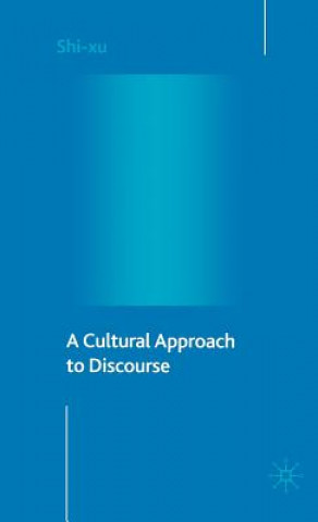 Könyv Cultural Approach to Discourse Shi-xu