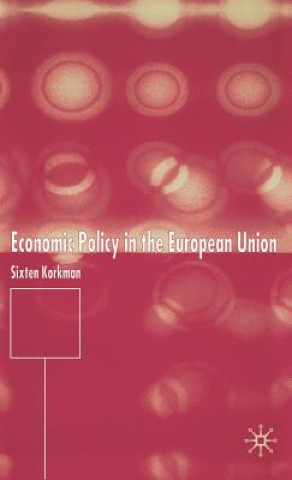 Książka Economic Policy in the European Union Sixten Korkman