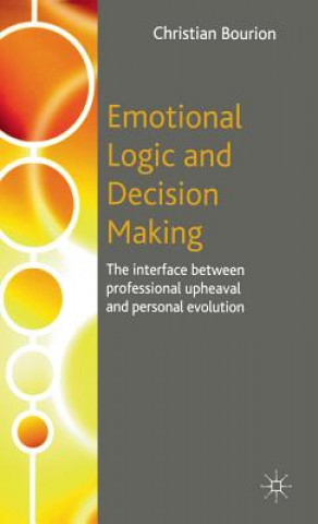 Kniha Emotional Logic and Decision Making Christian Bourion