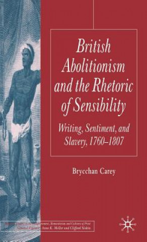 Book British Abolitionism and the Rhetoric of Sensibility Brycchan Carey
