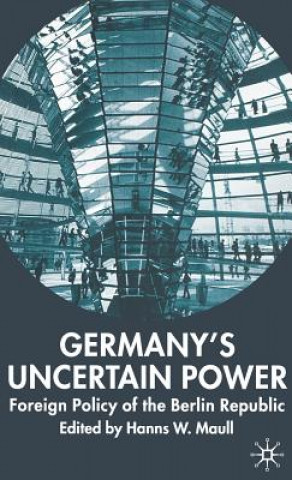 Könyv Germany's Uncertain Power H. Maull
