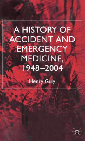 Carte History of Accident and Emergency Medicine, 1948-2004 H. R. Guly