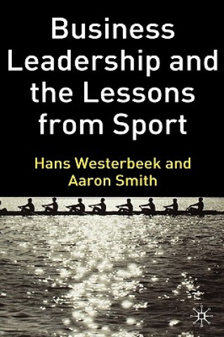 Книга Business Leadership and the Lessons from Sport Hans Westerbeek