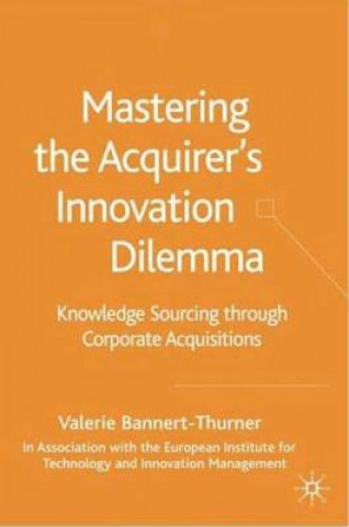 Knjiga Mastering the Acquirer's Innovation Dilemma Valerie Bannert-Thurner