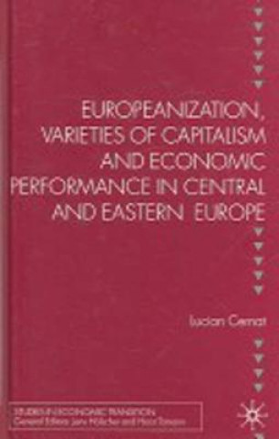 Kniha Europeanization, Varieties of Capitalism and Economic Performance in Central and Eastern Europe Lucian Cernat