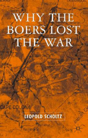 Kniha Why the Boers Lost the War Leopold Scholtz