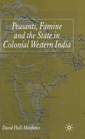 Carte Peasants, Famine and the State in Colonial Western India David Hall-Matthews