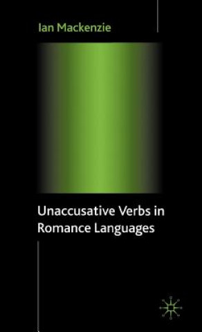 Kniha Unaccusative Verbs in Romance Languages Ian E. Mackenzie