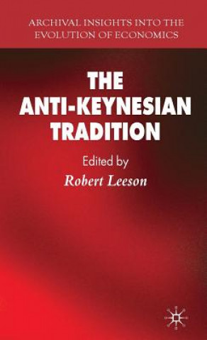 Книга Anti-Keynesian Tradition Robert Leeson