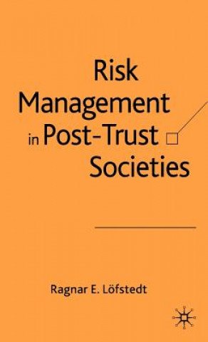 Knjiga Risk Management in Post-Trust Societies Ragnar E. Lofstedt