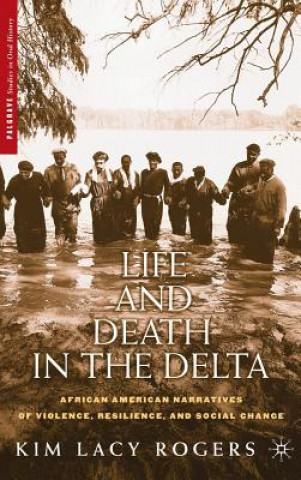 Kniha Life and Death in the Delta Kim Lacy Rogers