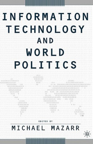 Kniha Information Technology and World Politics Michael J. Mazarr