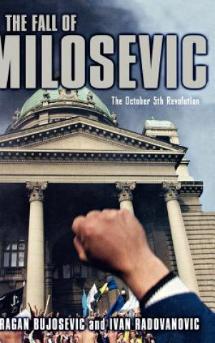 Kniha Fall of Milosevic Dragan Bujosevic