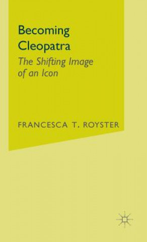 Knjiga Becoming Cleopatra Francesca Royster