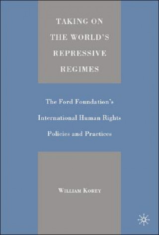Carte Taking on the World's Repressive Regimes William Korey