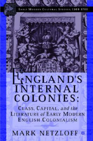 Knjiga England's Internal Colonies Mark Netzloff