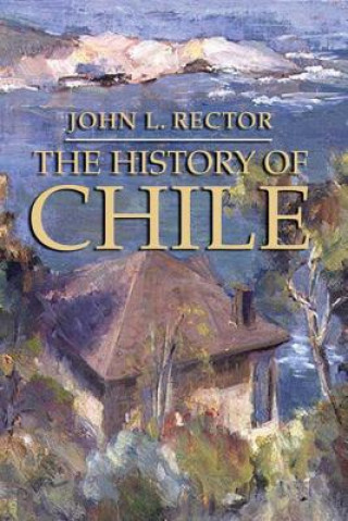 Könyv History of Chile John L. Rector
