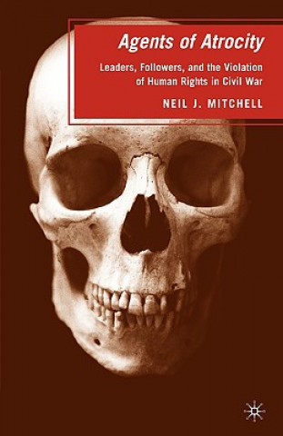 Kniha Agents of Atrocity Neil J. Mitchell