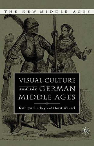 Carte Visual Culture and the German Middle Ages Kathryn Starkey