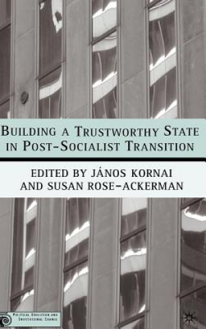 Książka Building a Trustworthy State in Post-Socialist Transition Janos Kornai