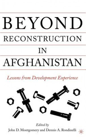 Könyv Beyond Reconstruction in Afghanistan J. Montgomery
