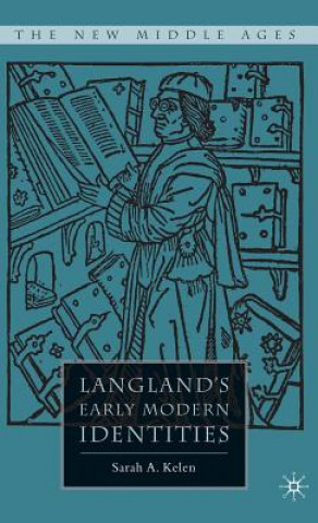 Knjiga Langland's Early Modern Identities Sarah A. Kelen