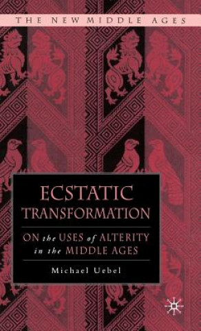 Knjiga Ecstatic Transformation Michael Uebel