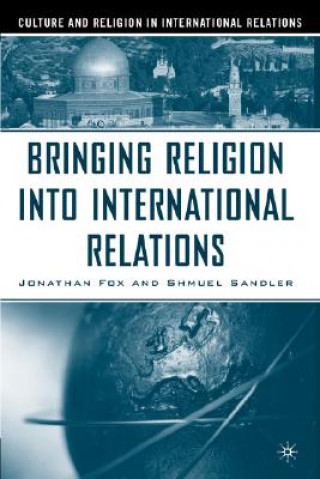 Книга Bringing Religion Into International Relations J. Fox