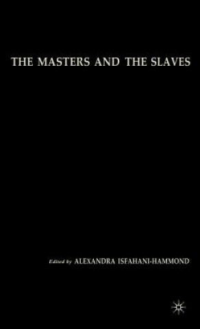 Könyv Masters and the Slaves Alexandra Isfahani-Hammond