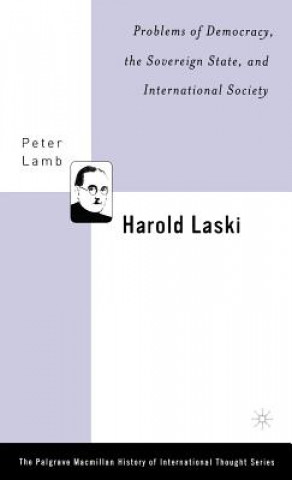 Kniha Harold Laski: Problems of Democracy, the Sovereign State, and International Society Peter Lamb
