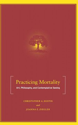 Book Practicing Mortality Christopher Dustin