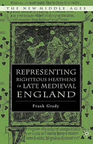 Könyv Representing Righteous Heathens in Late Medieval England Frank Grady