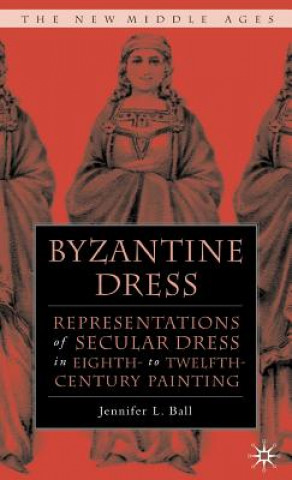 Kniha Byzantine Dress Jennifer L. Ball