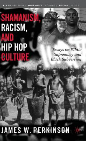 Книга Shamanism, Racism, and Hip Hop Culture James W. Perkinson