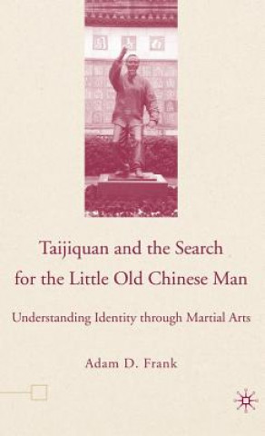 Książka Taijiquan and The Search for The Little Old Chinese Man Adam Frank