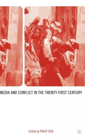 Kniha Media and Conflict in the Twenty-First Century P. Seib