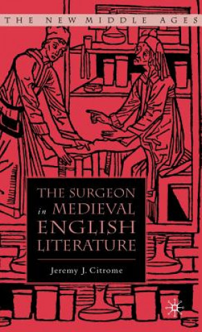 Kniha Surgeon in Medieval English Literature Jeremy Citrome
