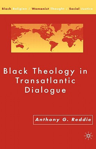 Книга Black Theology in Transatlantic Dialogue Anthony Reddie