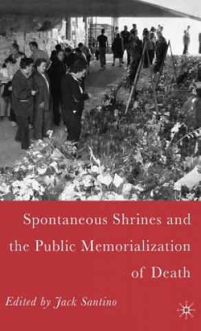 Book Spontaneous Shrines and the Public Memorialization of Death Jack Santino