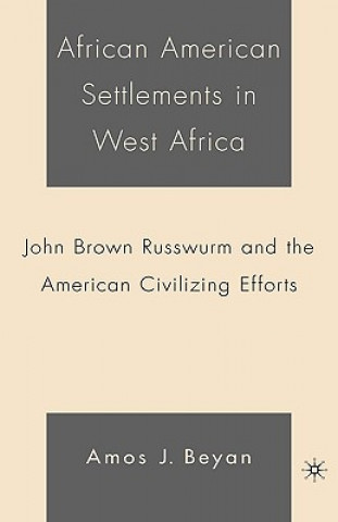 Kniha African American Settlements in West Africa Amos J. Beyan