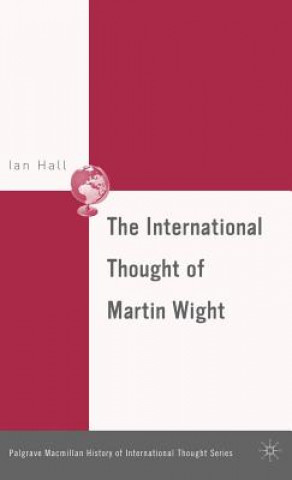 Kniha International Thought of Martin Wight Ian Hall